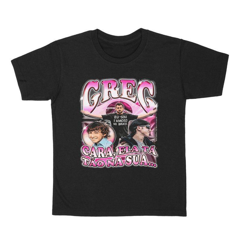 Camiseta Greg Cara Ela Tá Tão Na Sua