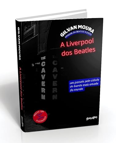 A Liverpool dos Beatles (acompanha mapa): um passeio pela cidade da banda mais amada do mundo