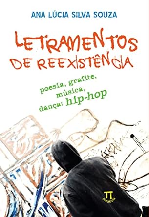 Letramentos De Reexistência Poesia, Grafite, Música, Dança - Hip Hop