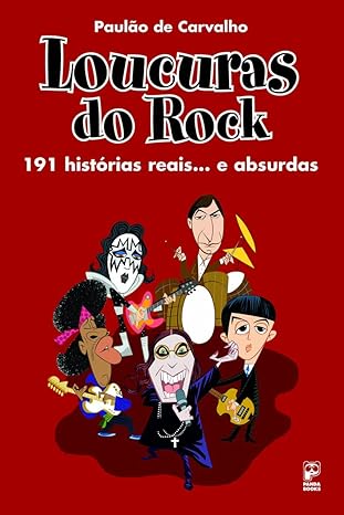 Loucuras do Rock - 191 Histórias reais... e absurdas