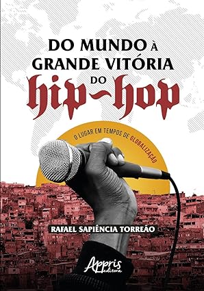 Do Mundo à Grande Vitória do Hip-Hop - O Lugar em Tempos de Globalização