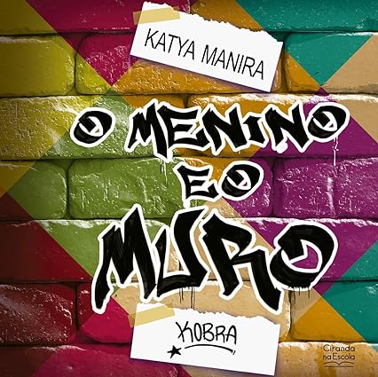 O Menino E O Muro, de Katya Manira(Autor), Eduardo Kobra(Ilustrador)