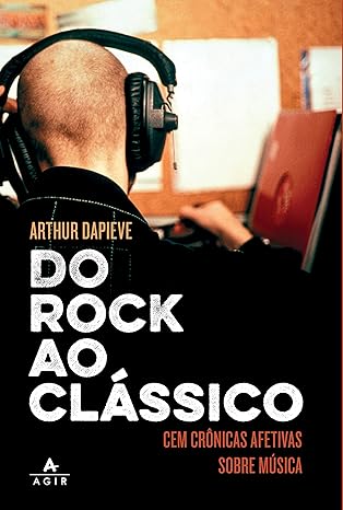 Do rock ao clássico - Cem crônicas afetivas sobre música