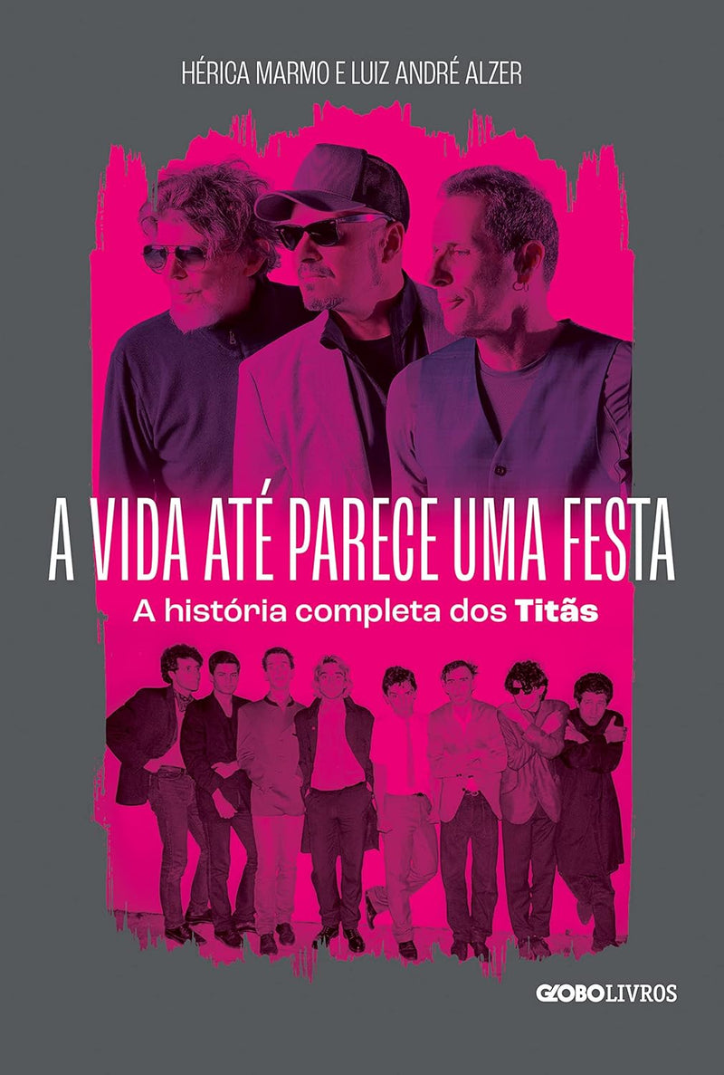 A vida até parece uma festa - A história completa dos Titãs