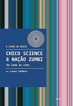 Chico Science & Nação Zumbi Da lama Ao Caos