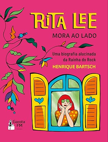 Rita Lee mora ao lado - Uma biografia alucinada da rainha do rock