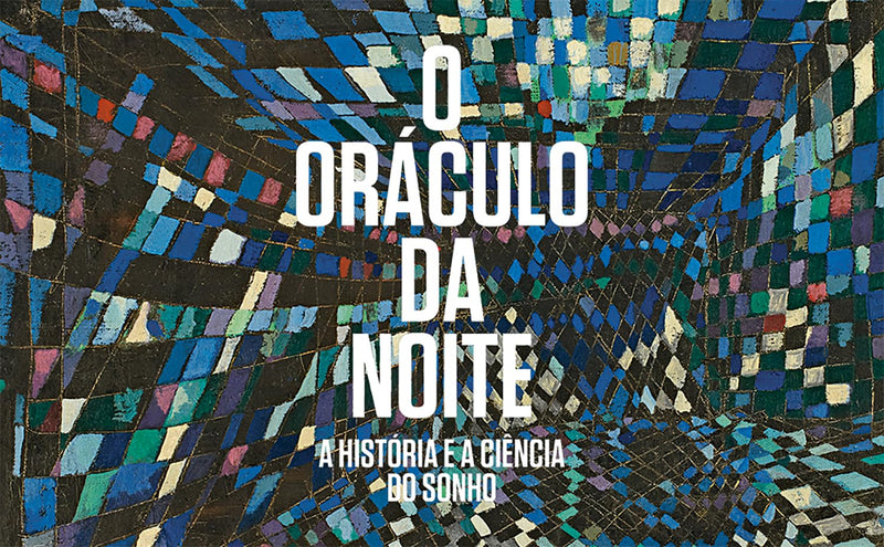 O oráculo da noite - A história e a ciência do sonho