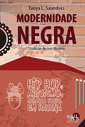 Modernidade Negra - Hip Hop, Artivismo, e Mudança Social em Havana