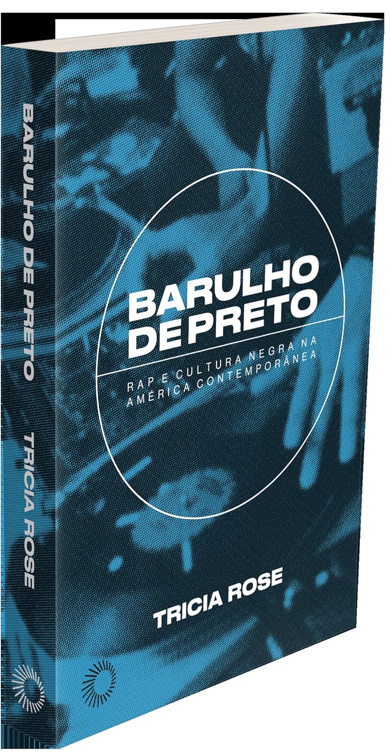 Barulho de Preto - Rap e Cultura Negra nos Estados Unidos Contemporâneos