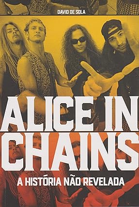 Alice in Chains - A História não Revelada